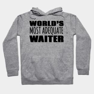 World's Most Adequate Waiter Hoodie